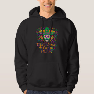 Tequila Makes My Clothes Fall Off  Mexican Humor M Hoodie
