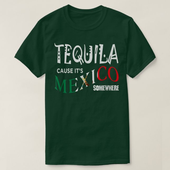 TEQUILA ORSAKAR ATT DET ÄR MEXICO NÅGONTING Lustig T Shirt (Design framsida)
