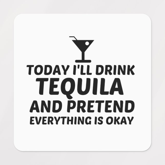 TEQUILA PRETEND ALLTING ÄR OKAY KLISTERMÄRKE (Design 1)