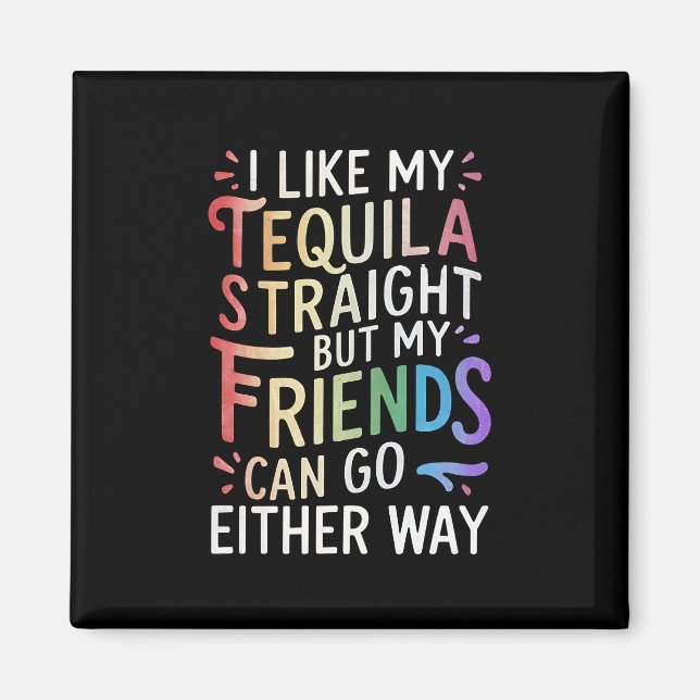 Tequila Raka Vänner Går Antingen Sätt Roligt HBT  Magnet (Framsidan)
