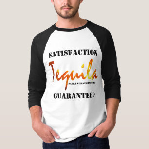 Tequila Satisfaction Garteed T Shirt