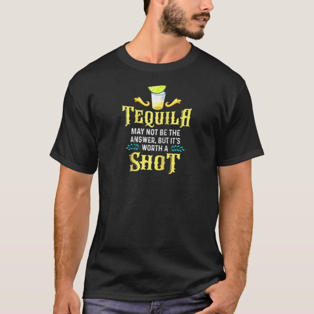 Tequila Shirt kanske inte är svaret, men det är vä T Shirt (Framsida)
