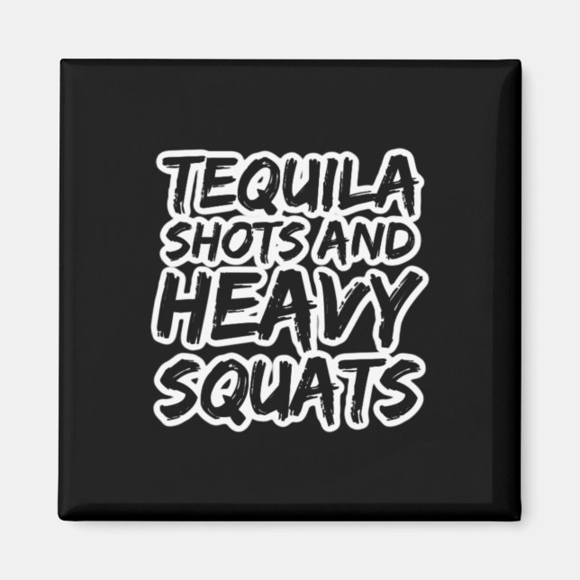 Tequila ShoTS and Heavy Squats Bodybuilding Powerl Magnet (Framsidan)