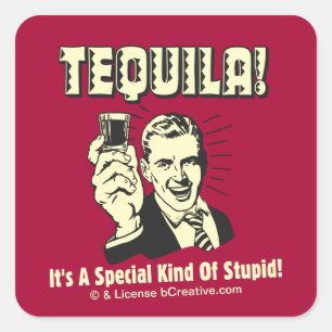 Tequila: Speciell typ av stupid Fyrkantigt Klistermärke