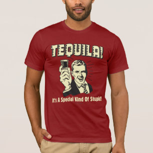 Tequila: Speciell typ av stupid T Shirt