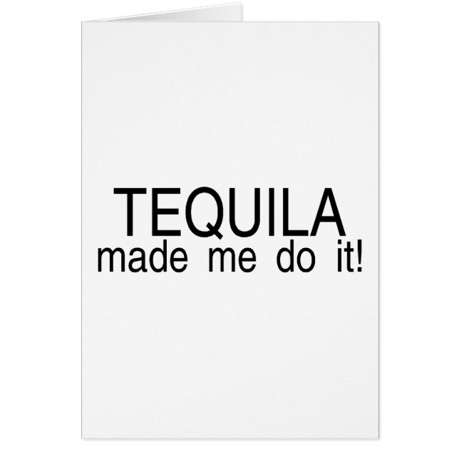 Tequilaen gjorde mig att göra det hälsningskort (Framsidan)
