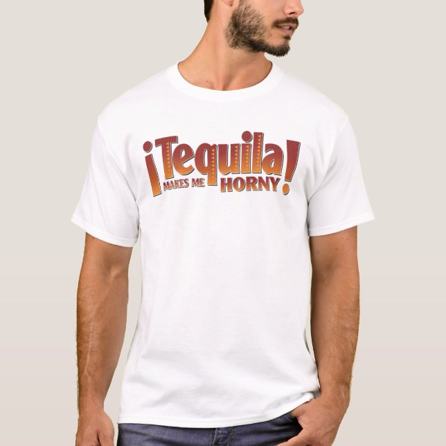 Tequilaen gör mig kåt t-shirt (Framsida)