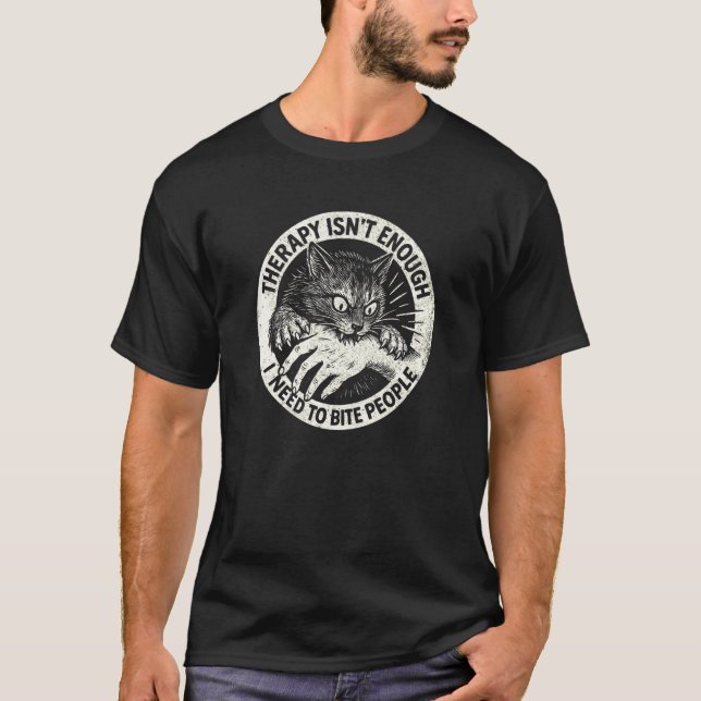 Terapi Räcker Inte Jag Behöver Bita Människor Katt T Shirt (Framsida)
