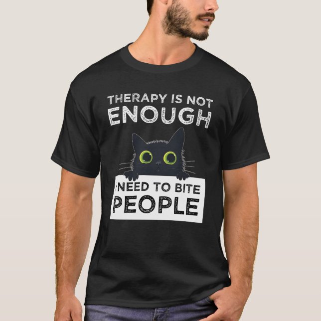 Terapi Räcker Inte - Jag Måste Bita Människor T Shirt (Framsida)
