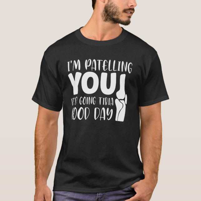 Terapist Puns Joke Det är på väg tibia Physical Th T Shirt (Framsida)