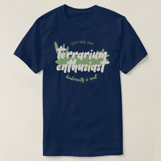 Terrarium Enthusiast - Lets pratar om smutsig biol T Shirt (Design framsida)