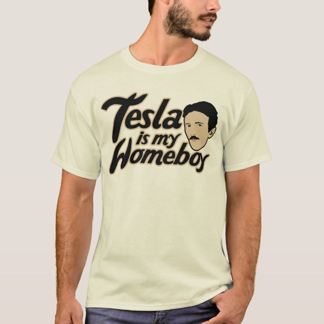Tesla är min Homeboy T Shirt (Framsida)