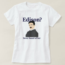 Tesla som retar Edison - har aldrig hört av henne T-shirt