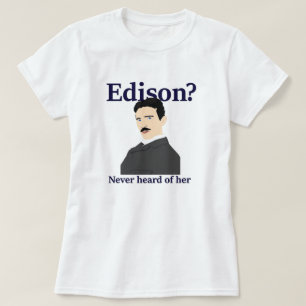 Tesla som retar Edison - har aldrig hört av henne T-shirt