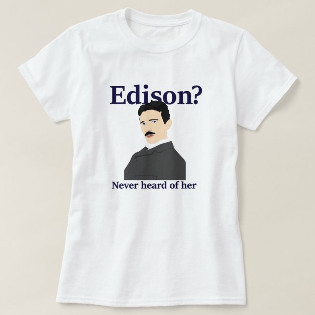 Tesla som retar Edison - har aldrig hört av henne Tröja (Design framsida)