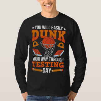 Test Day School Teacher Basketball Dunk Testing Da T Shirt