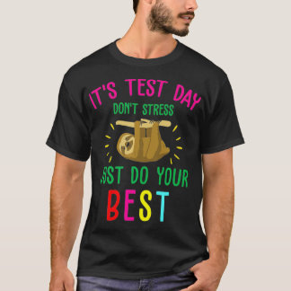 Test Day Sloth Funny School Professor Teacher Test T Shirt