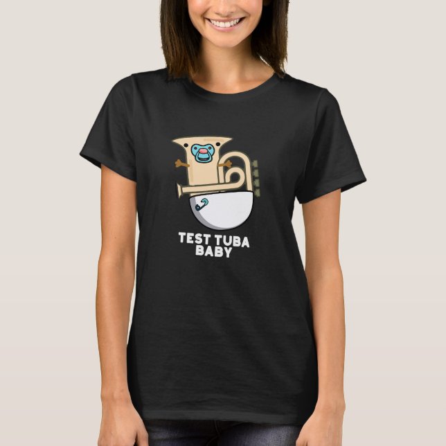 Test Tuba Baby Funny Science Tuba Pun Mörk BG T Shirt (Framsida)