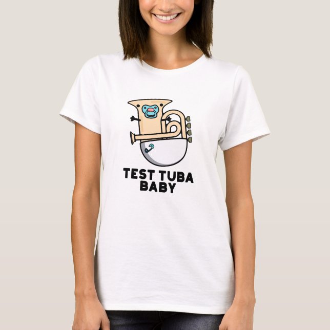 Test Tuba Baby Funny Science Tuba Pun T Shirt (Framsida)
