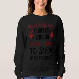 Testa mig inte att jag ser tillräckligt med krimin t shirt