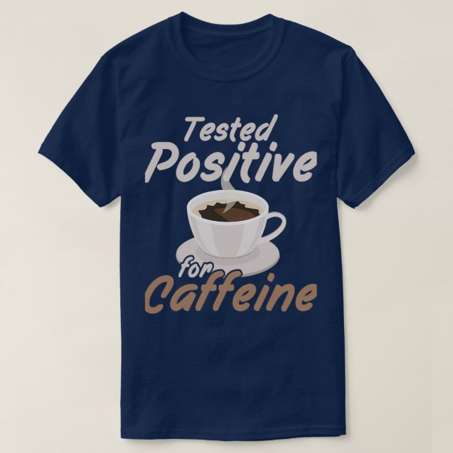 Testad positiv för koffein Morgon Person Caffei T Shirt (Design framsida)