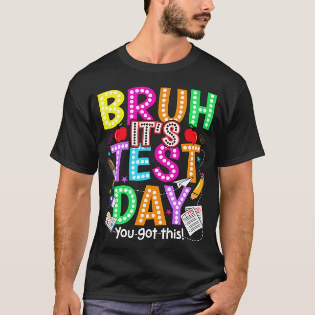 Testdag Bruh Det är testdag Du klarar det T Shirt (Framsida)