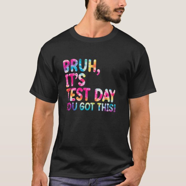 Testdag Bruh Itu2019s Testdag Du Har Detta Te T Shirt (Framsida)