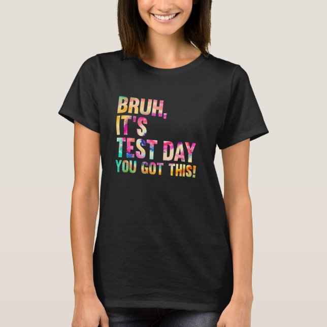 Testdag Bruh Itu2019s Testdag Du Klarar Det Te T Shirt (Framsida)