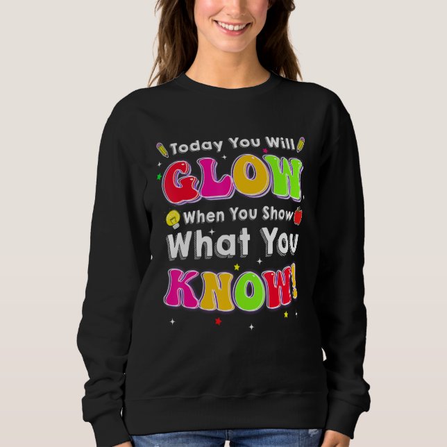 Testdag Idag Kommer Du Att Lysa När Du Visar Vad D T Shirt (Framsida)