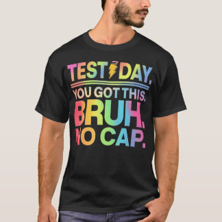 Testdag Lärare Bror Det är testdag Du klarar det T Shirt