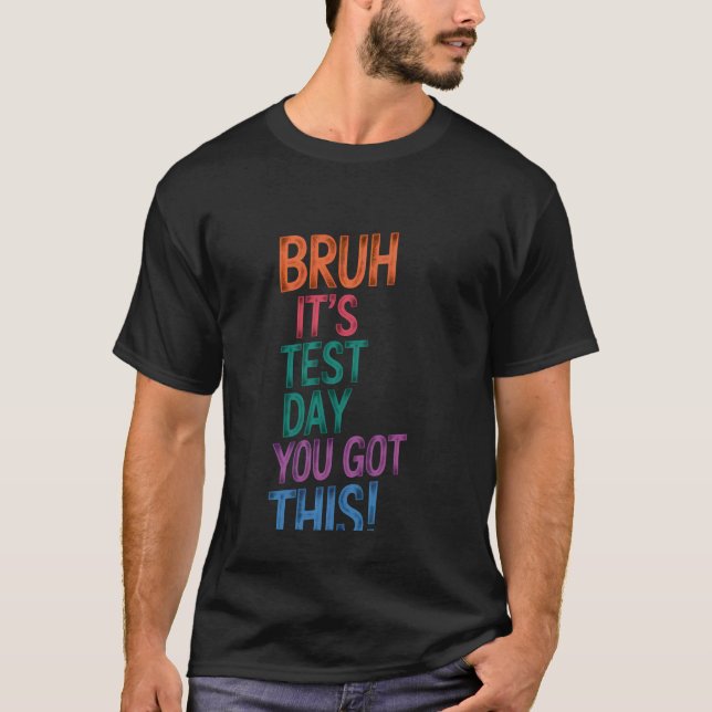 Testdag Lärare Bruh Det är testdag Du klarar det B T Shirt (Framsida)