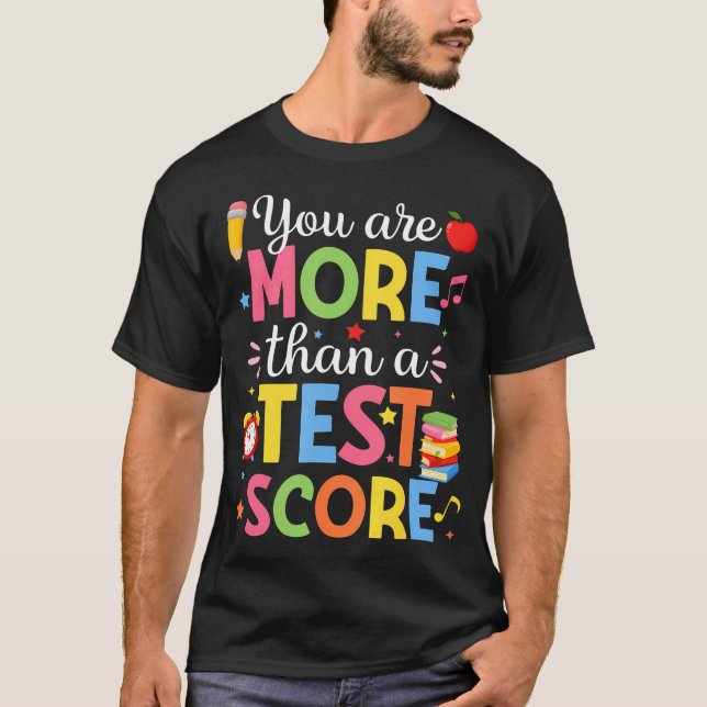 Testdag Lärare Du Är Mer Än Ett Testresultat T Shirt (Framsida)