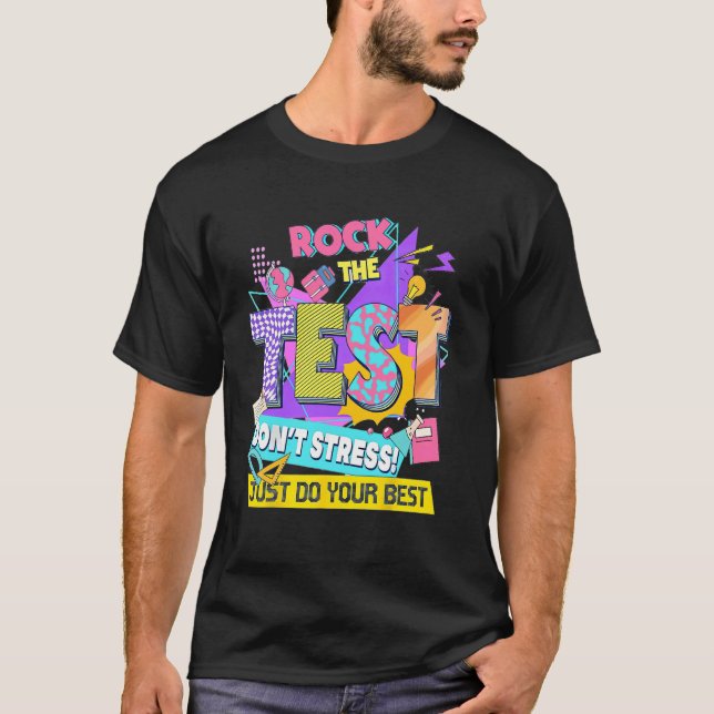 Testdag, Rocka provet stressa inte bara Gör din  T Shirt (Framsida)