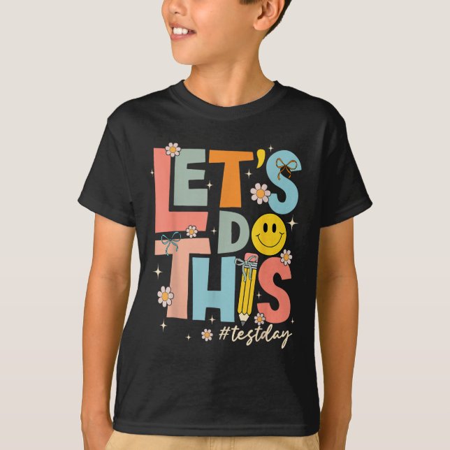 Testdag Statligt Testande Låt Oss Göra Detta Lärar T Shirt (Framsida)