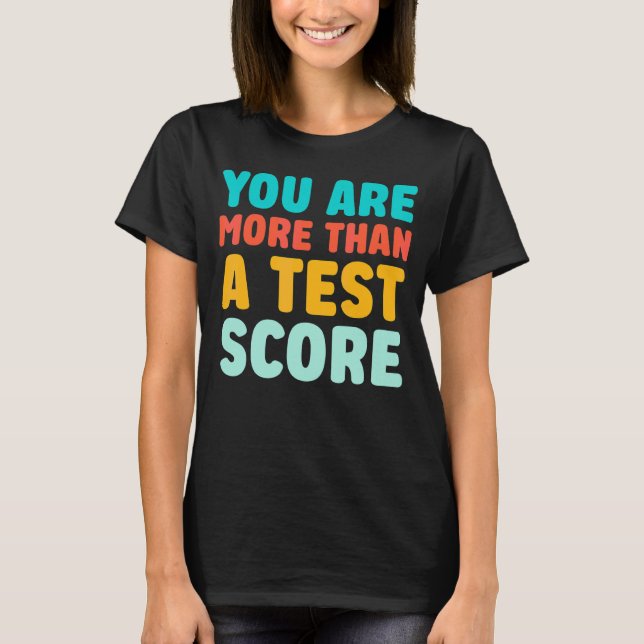 Testdagslärare Du är mer än en testpoäng T Shirt (Framsida)