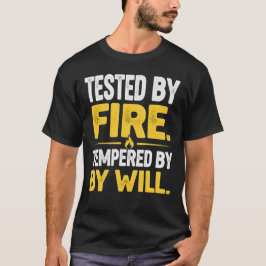 TESTED BY FIRE, TEMPERED BY WILL – Strong Mindset T Shirt