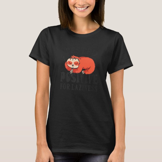 Tested positive for laziness Lazy Sloth Enjoy Doin T Shirt (Framsida)