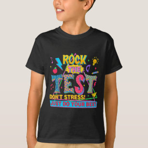 Testet Stressar inte bara att göra ditt bästa prak T Shirt