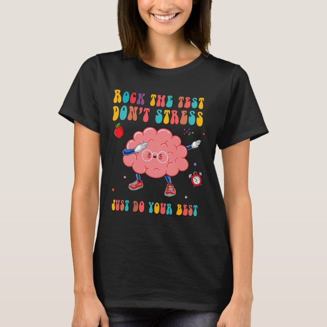 Testet Stressar inte testdagsläraren Student T Shirt (Framsida)
