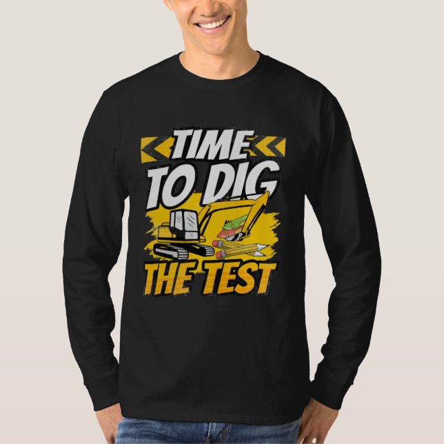 Testing Day Teacher Time to Dig the Test Excavator T Shirt (Framsida)