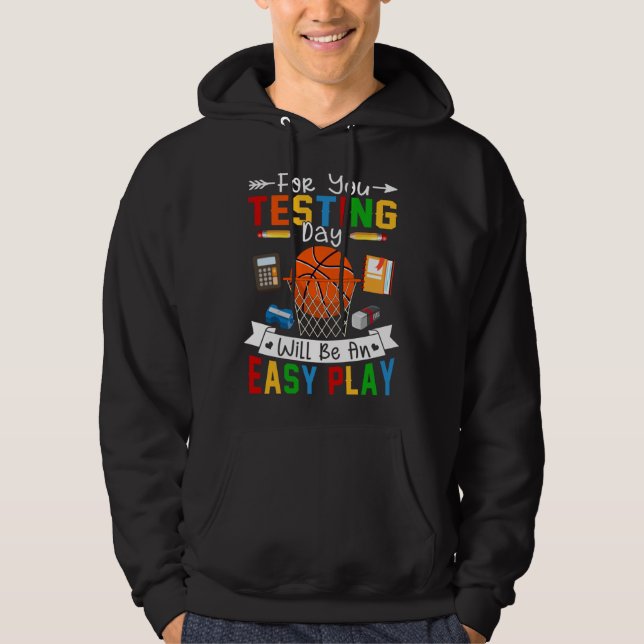 Testing Day Will Be An Easy Play Basketball Testin Hoodie (Framsida)