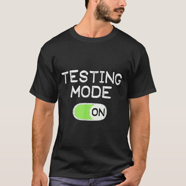 Testing Mode On Funny Test Day Teachers Student Mo T Shirt (Framsida)