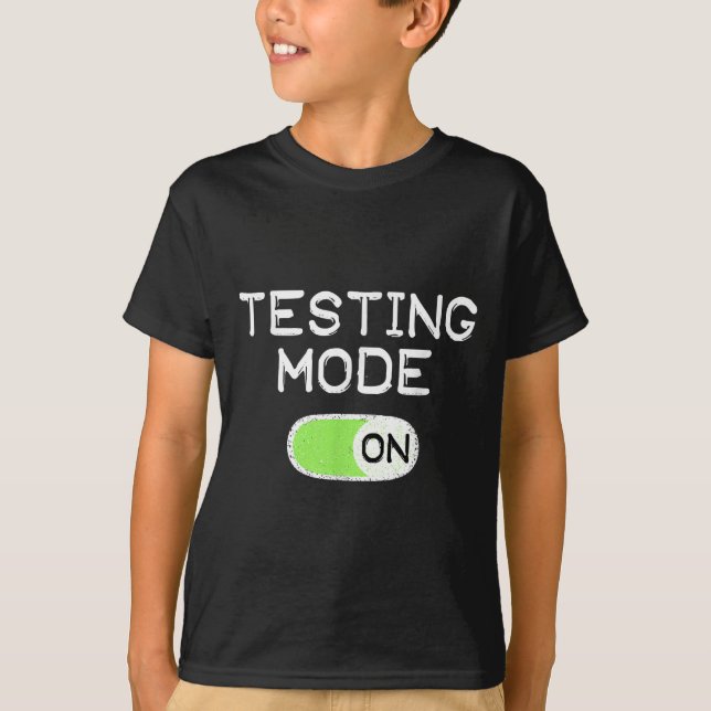 Testing Mode On Funny Test Day Teachers Student Mo T Shirt (Framsida)