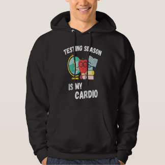 Testing Season Is My Cardio Students Test Teachers Hoodie