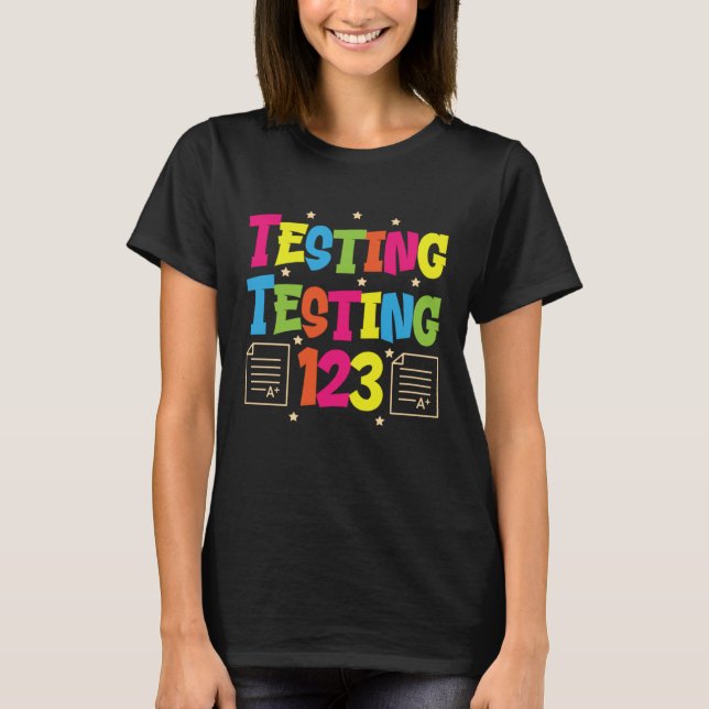 Testing Testing 123 Cute Test Day Teacher 1 T Shirt (Framsida)