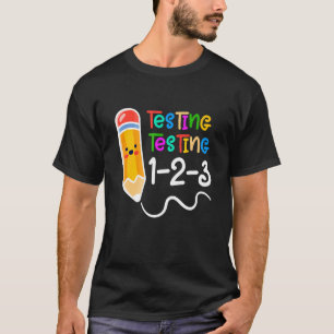 Testing Testing 123 Testing Day Teacher T Shirt