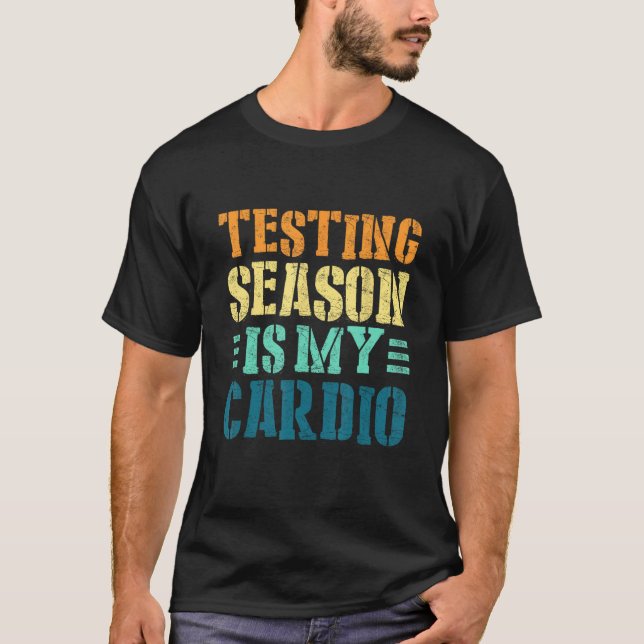 Testsäsongen är min Cardio Teacher-testning T Shirt (Framsida)