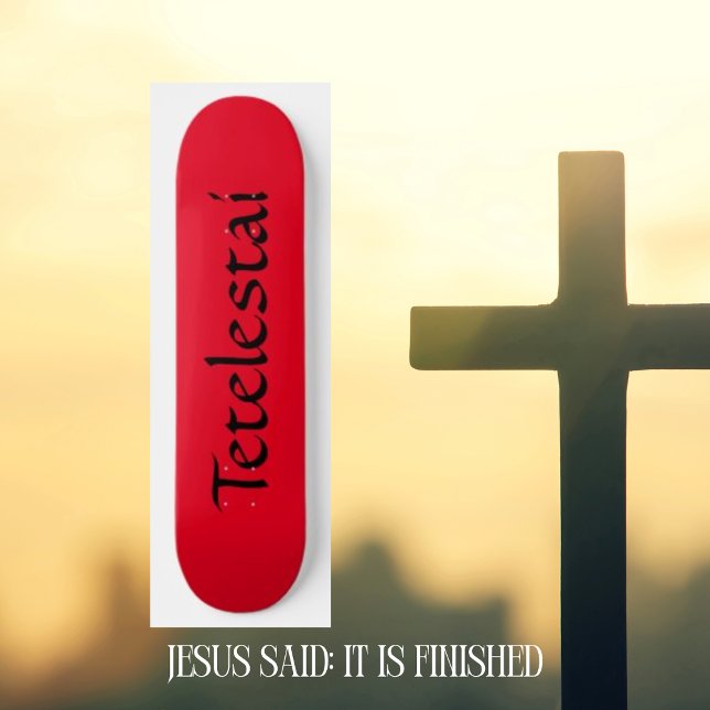 Tetelestai Christian Skateboard (Skapare uppladdad)