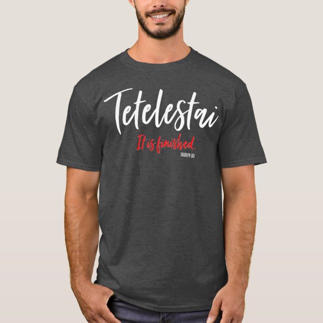 Tetelestai: det Avslutas Kor Jesus Ord T Shirt (Framsida)