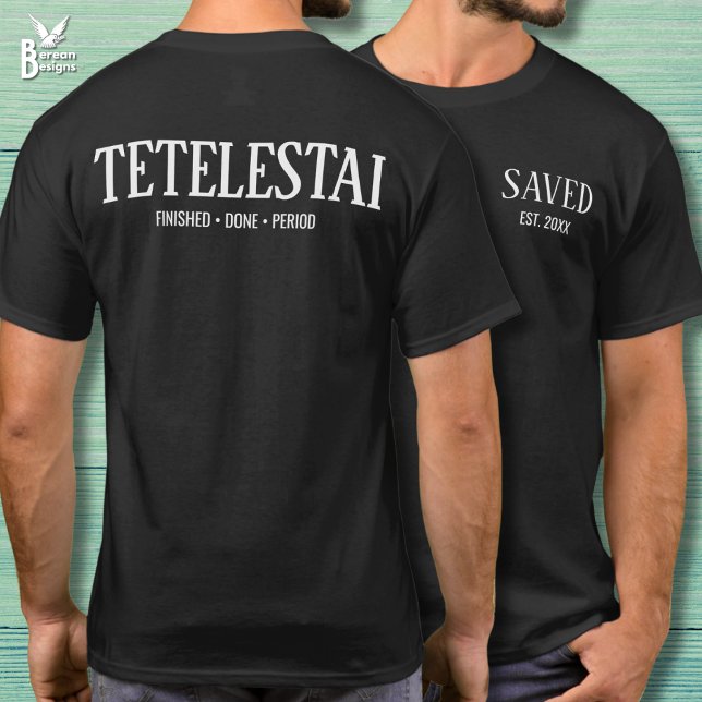 Tetelestai Saved Established Christian T Shirt (Christian SAVED ESTABLISHED T-shirt with TETELESTAI across the back. Perfect for Easter.)